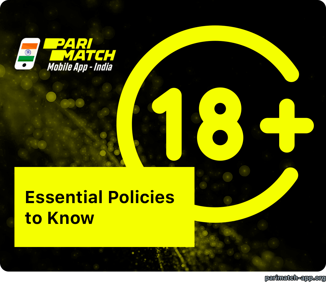 Essential parts of Parimatch App Policy - India