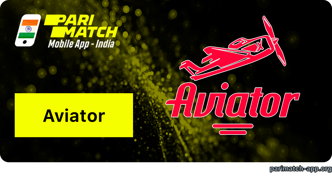 Aviator, worldwide popular crash game is available at Parimatch App India