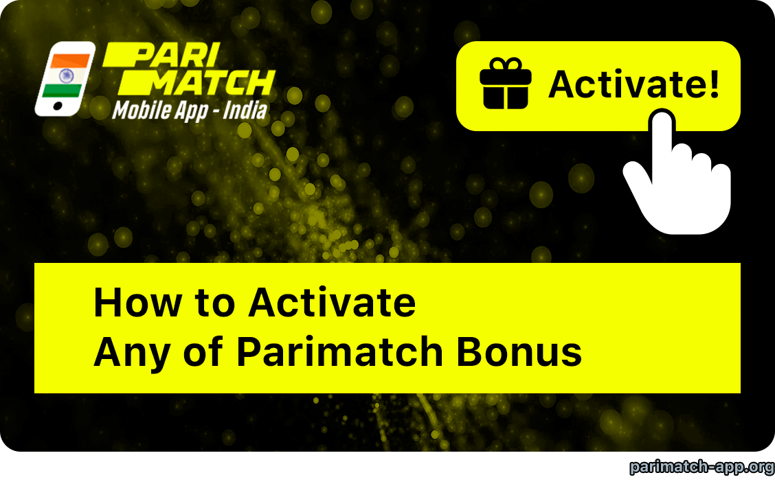 Step by step instruction how to activate Parimatch India App Bonuses