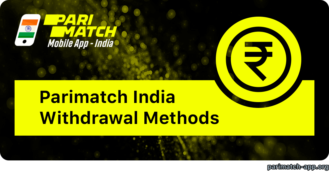 Parimatch India Withdrawal Methods