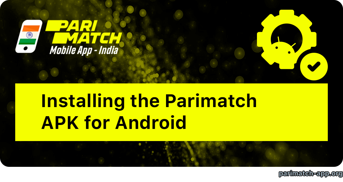 How to install Parimatch India APK to Android Phone