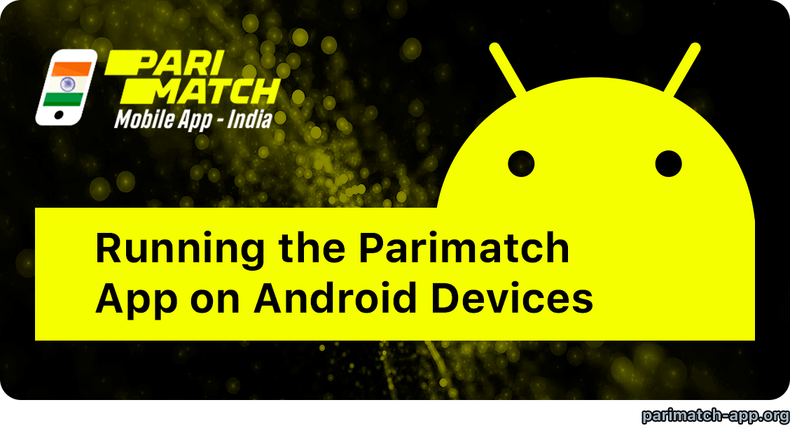 Minimum System Requirements for Parimatch Android App